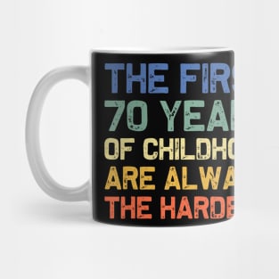 The First 70 Years Childhood Hardest Old 70th Birthday Funny Mug